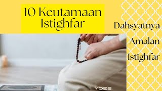 KEUTAMAAN DAN DAHSYATNYA ISTIGHFAR