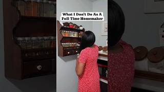 What I DON'T Do As A Full Time Homemaker