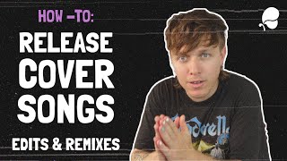 How To LEGALLY Release Cover Songs, Edits & Remixes | Tutorial