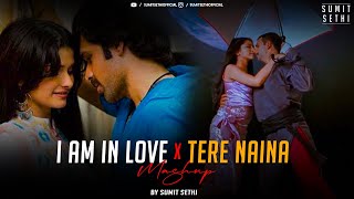 I Am In Love x Tere Naina | DJ Sumit Sethi | Suniyan Suniyan x Tere Naina x Le Aaunga x Soch Na Sake