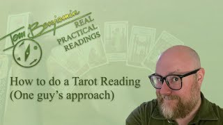 How to do a Tarot Reading (One Guy’s Approach)