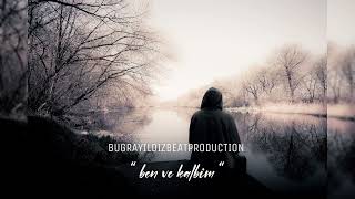 Buğra Yıldız - Ben ve Kalbim (Melankolik Free Beat) #melankolikfreebeat #melankolikbeat