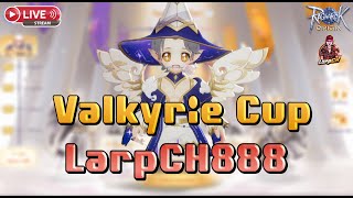 🔴Ragnarok Origin Global : EP.283 Valkyrie Cup  LarpCH888  นักชูจอบเชิญครับ !!!