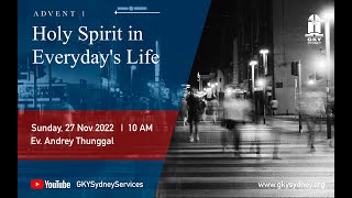 KHOTBAH MINGGU 27/11/2022 | Holy Spirit in Everyday's Life | Ev. Andrey Thunggal