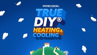 What Makes MRCOOL DIY® Truly DIY?