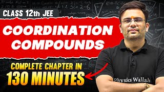 COORDINATION COMPOUNDS in 130 Minutes | Full Chapter Revision | Class 12th JEE