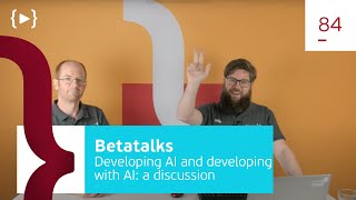 Betatalks #84 - Developing AI and developing with AI: a discussion on hype and potential