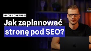 Jak zbudować stronę internetową pod SEO? 11 kroków do strony idealnej pod pozycjonowanie