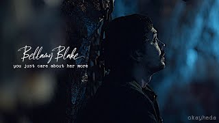 Bellamy Blake || you just care about her more