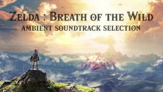 Zelda Breath of the Wild || Ambient Soundtrack Selection || 45 Minutes, Relaxing, Chill Music