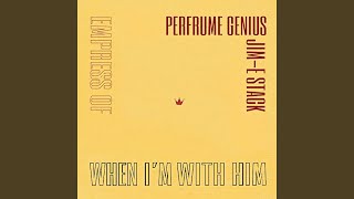 When I'm With Him (Perfume Genius Cover)