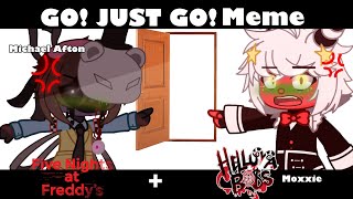 Go just GO!||Meme||Fnaf+Helluva Boss||Gacha Club||Ft: Moxxie and Michael/C.C Afton