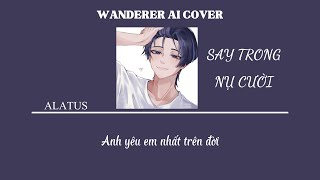 Wanderer AI Cover - SAY TRONG NỤ CƯỜI - TĂNG DUY TÂN