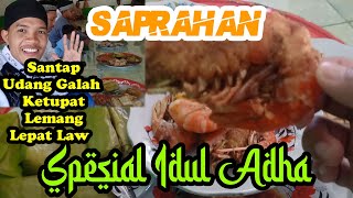 MAKAN "SAPRAHAN" // SPESIAL IDUL ADHA, KETUPAT, LEMANG, LEPAT LAW, UDANG GALAH GORENG, OPOR AYAM TOP