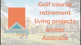 Golf course retirement living is booming across Australia