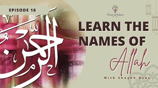 Day 16 – Learn 99 names of Allah with Noor Ul Islam and Shaykh Ayaz Housee