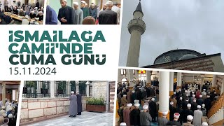 İsmailağa Camii'nde Cuma Günü 15.11.2024  @ismailaganet