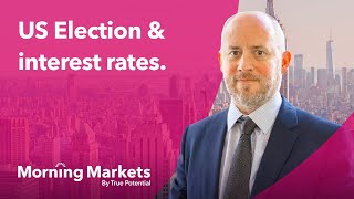 How will the US Presidential Election impact interest rates? | Morning Markets