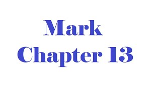 Mark Chapter 13