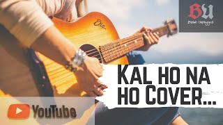 Kal Ho Naa Ho (Sonu Nigam) | Cover By Biplab | Kal Ho Naa Ho Unplugged Cover