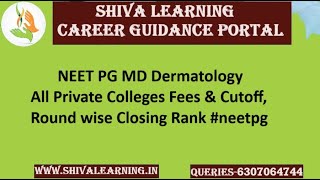 NEET PG MD Dermatology All Private Colleges Fees & Cutoff, Round wise Closing Rank | NEET PG 2024