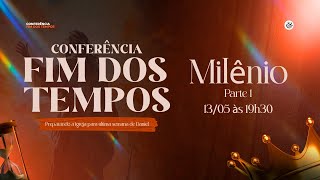 CONFERÊNCIA FIM DOS TEMPOS - (Milênio - Parte 2) (14/05/2024)