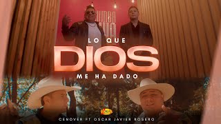 Cenover ft Oscar Javier Rosero - Lo Que Dios Me Ha Dado (Vídeo Oficial)