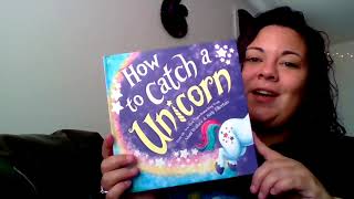 Saturday Story Time: How to Catch a Unicorn! by Adam Wallace