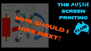 Who should you hire next? The Aussie Screen Printing Club