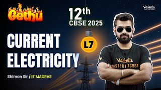 Current Electricity L7 | Class 12 Physics | Gethu Batch | CBSE 2025 | Shimon Sir 🔥