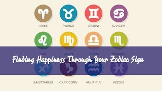 Finding Happiness Through Your Zodiac Sign