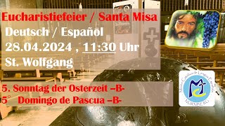 Eucharistiefeier | Santa Misa | 28.04.2024 | 11.30 Uhr | St. Wolfgang | 5° Domingo de Pascua -B-