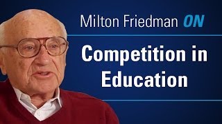 Milton Friedman ON Competition in Education