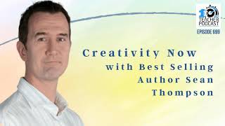 Creativity Now with Best Selling Author Sean Thompson