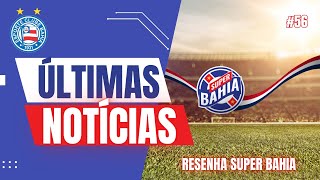 📣 ÚLTIMAS NOTÍCIAS DO BAHIA no BRASILEIRÃO e nna  COPA DO BRASIL 2024 |  Resenha Super Bahia