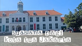 walking around || suasana pagi kota tua Jakarta | gedung bersejarah | wisata pagi