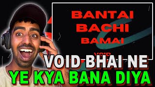 VOID - BANTAI BACHI BAMAI REACTION VIDEO AMAN