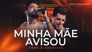 Fred e Fabrício - Minha Mãe Avisou (Infinito Pra Sempre)