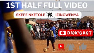 SKEPE  NKETOLE FC 🆚 IZINGWENYA FC | ROAD TO LAST 8 | KASI DISKI | THE FAMOUS D GROUND | DISKCAST