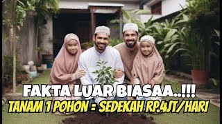 Fakta LUAR BIASAAA..!!!  TANAM 1 POHON = SEDEKAH RP. 4JT/HARI