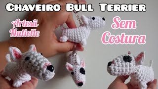 Cachorro Bull Terrier Amigurumi - Chaveiro Sem Costura