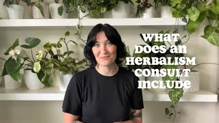 What does an Herbalism Consult Include?