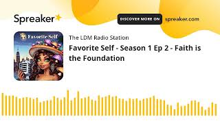 Favorite Self - Season 1 Ep 2 - Faith is the Foundation