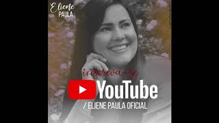 Eliene Paula - Me Levanta de Novo