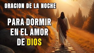 DORMIR EN EL AMOR DE DIOS ES POSIBLE CON ESTA ORACION NOCTURNA