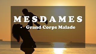 M E S D A M E S  - Grand Corps Malade (Parole)