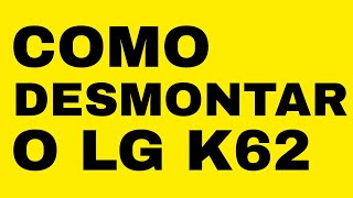 COMO ABRIR LG K62 / DESMONTAR PARA REPARO