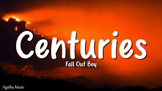 Fall Out Boy - Centuries (Lyrics)