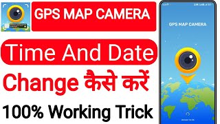 GPS Map Camera App Me Date Time Change Kaise Kare 2024 | GPS MAP CAMERA Date Time Change New Version