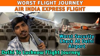 WORST FLIGHT EXPERIENCE | Delhi To Lucknow Flight | Air India Express Review | Delhi Airport